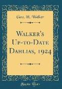 Walker's Up-to-Date Dahlias, 1924 (Classic Reprint)