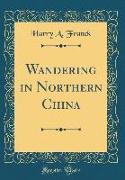 Wandering in Northern China (Classic Reprint)