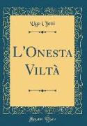 L'Onesta Viltà (Classic Reprint)