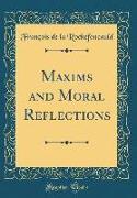 Maxims and Moral Reflections (Classic Reprint)