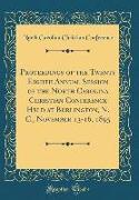 Proceedings of the Twenty Eighth Annual Session of the North Carolina Christian Conference Held at Burlington, N. C., November 13-16, 1895 (Classic Reprint)