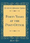 Forty Years at the Post-Office (Classic Reprint)
