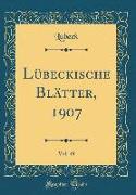Lübeckische Blätter, 1907, Vol. 49 (Classic Reprint)