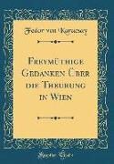 Freymüthige Gedanken Über die Theurung in Wien (Classic Reprint)