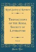 Transactions of the Royal Society of Literature, Vol. 15 (Classic Reprint)