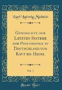 Geschichte der Letzten Systeme der Philosophie in Deutschland von Kant bis Hegel, Vol. 2 (Classic Reprint)