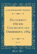 Zeitschrift für die Geschichte des Oberrheins, 1884, Vol. 37 (Classic Reprint)