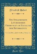 Die Straßburger Liturgischen Ordnungen im Zeitalter der Reformation