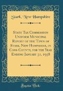 State Tax Commission Uniform Municipal Report of the Town of Stark, New Hampshire, in Coos County, for the Year Ending January 31, 1938 (Classic Reprint)