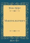 Marienlegenden (Classic Reprint)