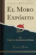 El Moro Expósito (Classic Reprint)