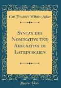 Syntax des Nominativs und Akkusativs im Lateinischen (Classic Reprint)