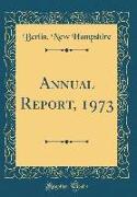 Annual Report, 1973 (Classic Reprint)