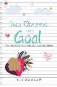 Two Dreams and a Goal: The Second Colorfully Candid Diary