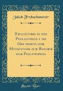 Einleitung in die Philosophie und Grundriss der Metaphysik zur Reform der Philosophie (Classic Reprint)