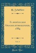 Europäischer Geschichtskalender, 1884, Vol. 25 (Classic Reprint)