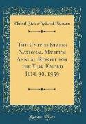 The United States National Museum Annual Report for the Year Ended June 30, 1959 (Classic Reprint)