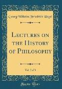 Lectures on the History of Philosophy, Vol. 2 of 3 (Classic Reprint)