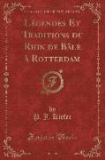 Légendes Et Traditions du Rhin de Bâle à Rotterdam (Classic Reprint)