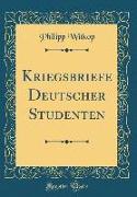 Kriegsbriefe Deutscher Studenten (Classic Reprint)