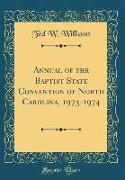 Annual of the Baptist State Convention of North Carolina, 1973-1974 (Classic Reprint)