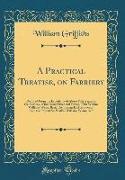 A Practical Treatise, on Farriery