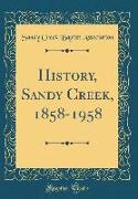 History, Sandy Creek, 1858-1958 (Classic Reprint)