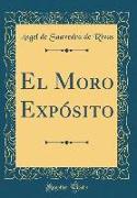 El Moro Expósito (Classic Reprint)