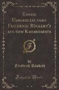 Einige Uebersetzungen Friedrich Rückert's aus dem Kahabharata (Classic Reprint)