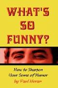 What's So Funny? How to Sharpen Your Sense of Humor