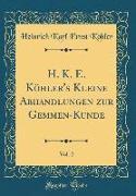 H. K. E. Köhler's Kleine Abhandlungen zur Gemmen-Kunde, Vol. 2 (Classic Reprint)