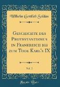 Geschichte des Protestantismus in Frankreich bis zum Tode Karl's IX, Vol. 2 (Classic Reprint)
