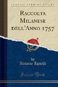 Raccolta Milanese dell'Anno 1757 (Classic Reprint)