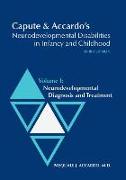 Capute & Accardo's Neurodevelopmental Disabilities in Infancy and Childhood: Volume I: Neurodevelopmental Diagnosis and Treatment: Neurodevelopmental