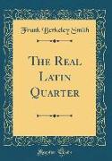 The Real Latin Quarter (Classic Reprint)