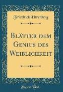 Blätter dem Genius des Weiblichkeit (Classic Reprint)