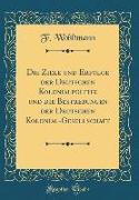 Die Ziele und Erfolge der Deutschen Kolonialpolitik und die Bestrebungen der Deutschen Kolonial-Gesellschaft (Classic Reprint)