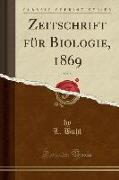 Zeitschrift für Biologie, 1869, Vol. 5 (Classic Reprint)