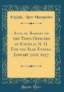Annual Report of the Town Officers of Enfield, N. H. For the Year Ending January 31st, 1937 (Classic Reprint)