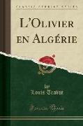 L'Olivier en Algérie (Classic Reprint)