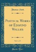 Poetical Works of Edmund Waller, Vol. 1 of 2 (Classic Reprint)
