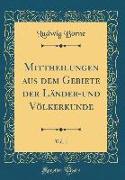 Mittheilungen aus dem Gebiete der Länder-und Völkerkunde, Vol. 1 (Classic Reprint)