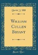 William Cullen Bryant (Classic Reprint)