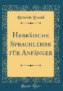 Hebräische Sprachlehre für Anfänger (Classic Reprint)