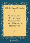 Ausführliches Lexikon der Griechischen und Römischen Mythologie, Vol. 2 (Classic Reprint)