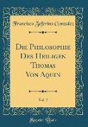 Die Philosophie Des Heiligen Thomas Von Aquin, Vol. 2 (Classic Reprint)