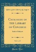 Catalogue of the Library of Congress, Vol. 1 of 2