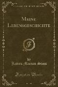 Meine Lebensgeschichte (Classic Reprint)