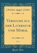 Versuche aus der Literatur und Moral, Vol. 1 (Classic Reprint)