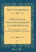 Demosthenes, Inkurgos, Hyperides und Ihr Zeitalter, Vol. 1